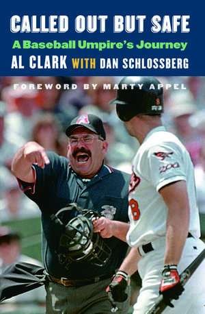 Called Out but Safe: A Baseball Umpire's Journey de Al Clark