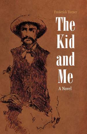 The Kid and Me: A Novel de Frederick Turner