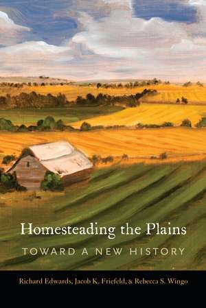 Homesteading the Plains: Toward a New History de Richard Edwards