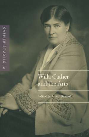 Cather Studies, Volume 12: Willa Cather and the Arts de Cather Studies