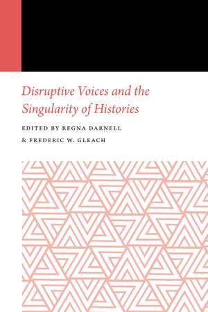 Disruptive Voices and the Singularity of Histories de Regna Darnell