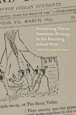 Recovering Native American Writings in the Boarding School Press de Jacqueline Emery