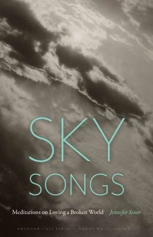 Sky Songs: Meditations on Loving a Broken World de Jennifer Sinor