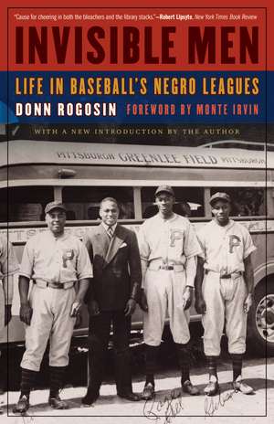 Invisible Men: Life in Baseball's Negro Leagues de Donn Rogosin