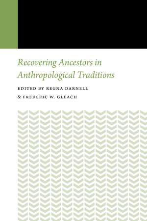 Recovering Ancestors in Anthropological Traditions de Regna Darnell