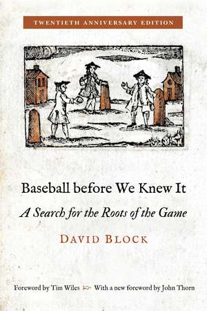 Baseball before We Knew It: A Search for the Roots of the Game de David Block