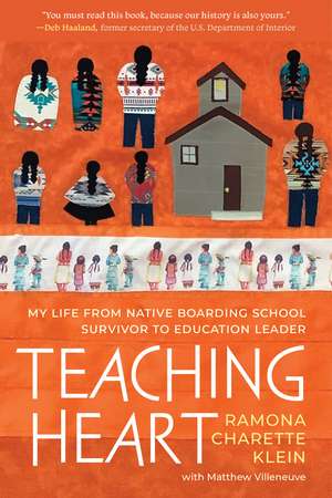 Teaching Heart: My Life from Native Boarding School Survivor to Education Leader de Ramona Charette Klein