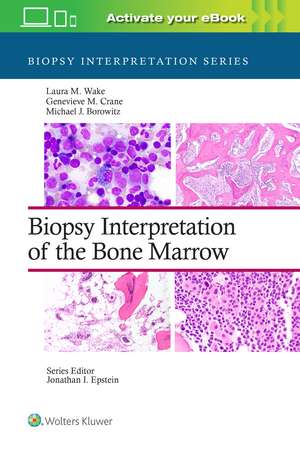 Biopsy Interpretation of the Bone Marrow: Print + eBook with Multimedia de Laura M. Wake MD