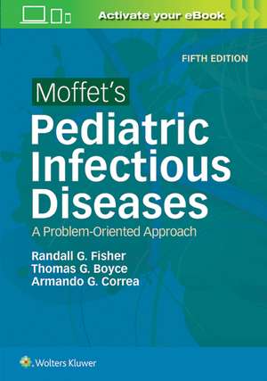 Moffet's Pediatric Infectious Diseases: A Problem-Oriented Approach de Randall G Fisher MD