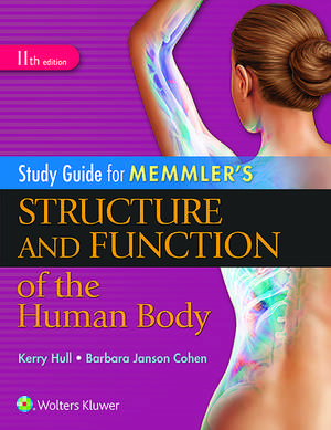 Study Guide for Memmler's Structure and Function of the Human Body de Kerry L. Hull BSc, PhD