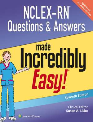 NCLEX-RN Questions & Answers Made Incredibly Easy de Susan A. Lisko DNP, RN, CNE