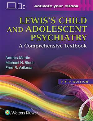 Lewis's Child and Adolescent Psychiatry: A Comprehensive Textbook de Andrés Martin MD, MPH