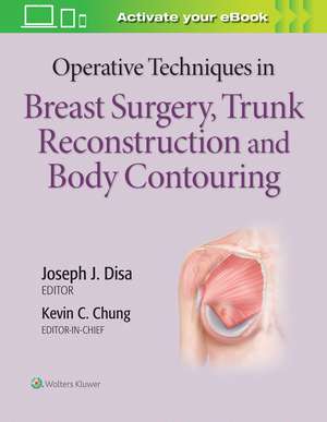 Operative Techniques in Breast Surgery, Trunk Reconstruction and Body Contouring de Kevin C Chung MD, MS