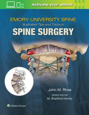 Emory's Illustrated Tips and Tricks in Spine Surgery de John Rhee