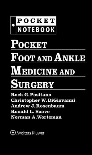 Pocket Foot and Ankle Medicine and Surgery de Rock G. Positano DPM, MSc, MPH