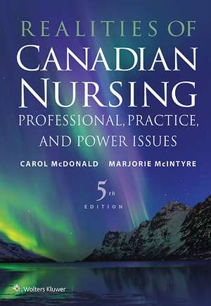 REALITIES OF CANADIAN NURSING 5E: Professional, Practice, and Power Issues de Carol McDonald PhD, RN