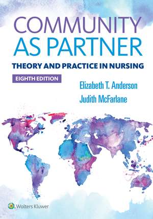 Community As Partner: Theory and Practice in Nursing de Elizabeth Anderson RN, DrPH, FAAN