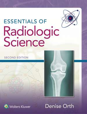 Orth Essentials of Radiologic Science 2e Book and Workbook Package de Lippincott Williams & Wilkins