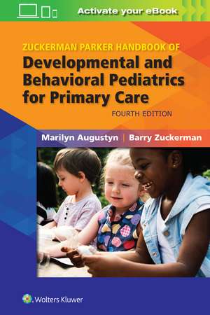 Zuckerman Parker Handbook of Developmental and Behavioral Pediatrics for Primary Care de Marilyn Augustyn MD