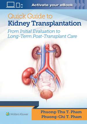 Quick Guide to Kidney Transplantation de Dr. Phuong-Chi T. Pham MD