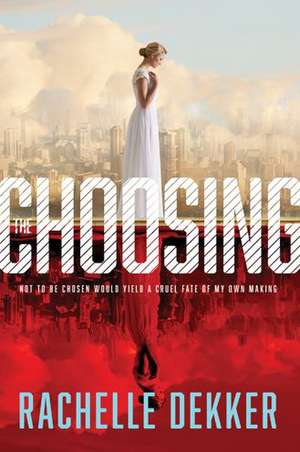 The Choosing de Rachelle Dekker