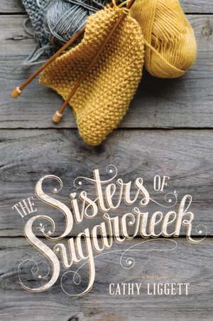 The Sisters of Sugarcreek de Cathy Liggett