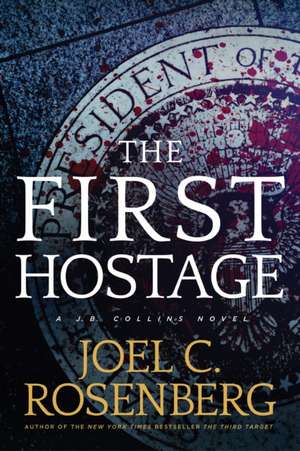 The First Hostage de Joel C. Rosenberg