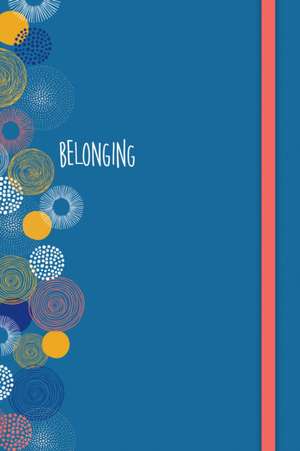 Belonging Journal: 52 Stories to Strengthen Your Purpose, Faith & Relationships de Women of Faith