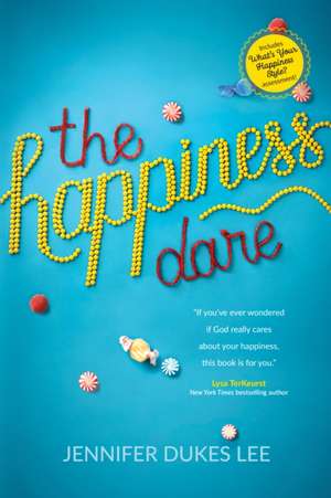 The Happiness Dare: Pursuing Your Heart's Deepest, Holiest, and Most Vulnerable Desire de Jennifer Dukes Lee