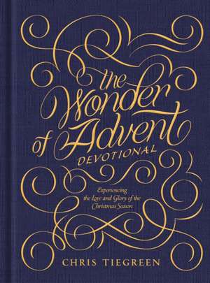 The Wonder of Advent Devotional de Chris Tiegreen