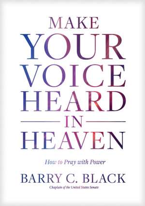 Make Your Voice Heard in Heaven de Barry C Black