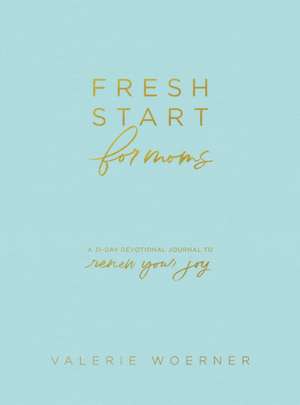 Fresh Start for Moms de Valerie Woerner