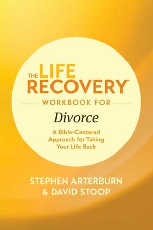 The Life Recovery Workbook for Divorce de Stephen M. ED. Arterburn