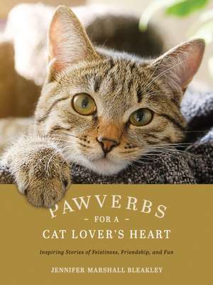 Pawverbs for a Cat Lover's Heart de Jennifer Marshall Bleakley