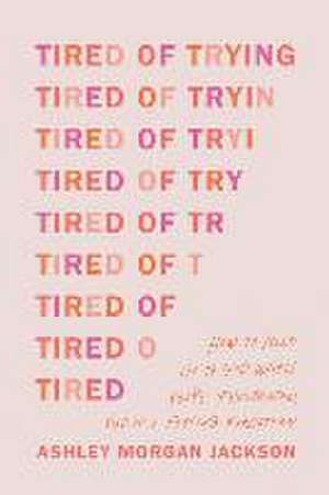 Tired of Trying de Ashley Morgan Jackson