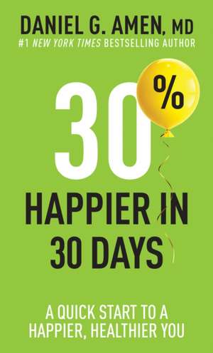 30% Happier in 30 Days de Amen MD Daniel G