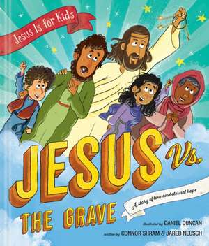 Jesus vs. the Grave de Connor Shram