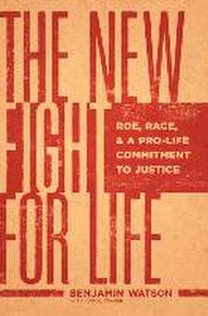 The New Fight for Life de Benjamin Watson