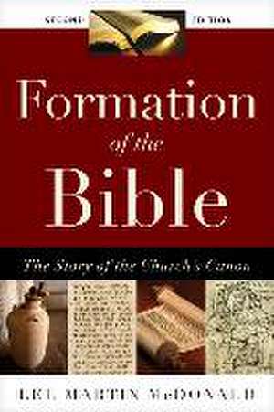 Formation of the Bible: The Story of the Church's Canon, Second Edition de Lee M. McDonald