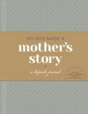 So God Made a Mother's Story de Leslie Means