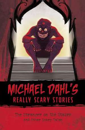 The Stranger on the Stairs: And Other Scary Tales de Michael Dahl