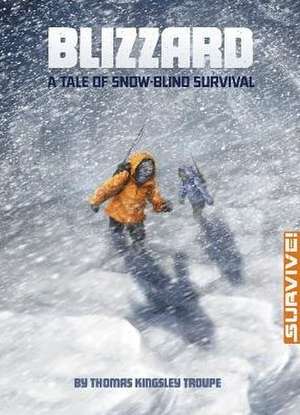 Blizzard: A Tale of Snow-Blind Survival de Thomas Kingsley Troupe