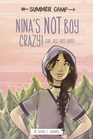 Nina's Not Boy Crazy! (She Just Likes Boys) de Wendy L. Brandes