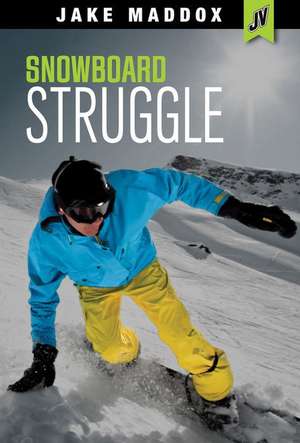 Snowboard Struggle de Jake Maddox