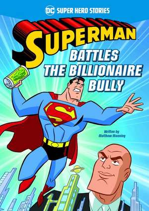 Superman Battles the Billionaire Bully de Matthew K. Manning