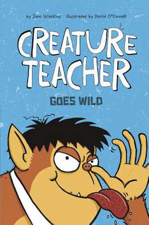 Creature Teacher Goes Wild de Sam Watkins