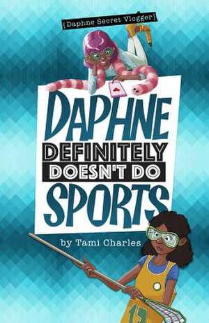 Daphne Definitely Doesn't Do Sports de Charles, Tami