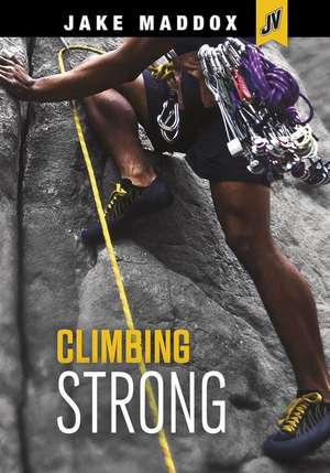 Climbing Strong de Jake Maddox