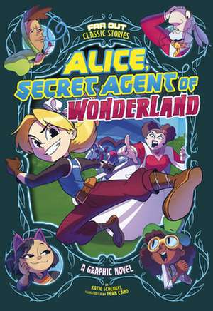 Alice, Secret Agent of Wonderland: A Graphic Novel de Katie Schenkel