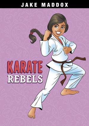 Karate Rebels de Jake Maddox